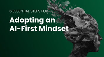 Related Blog Post - 2 - adopting an ai first mindset 6 essential steps